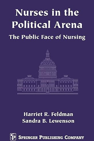 Nurses in the Political Arena- The Public Face Of Nursing