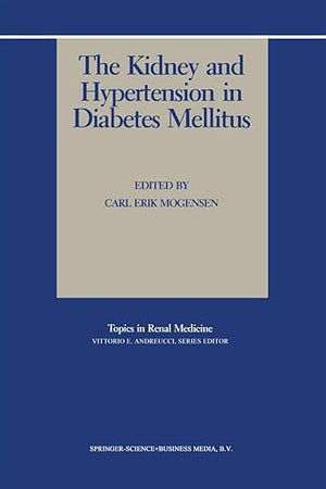 The Kidney and Hypertension in Diabetes Mellitus (Topics in Renal Medicine, 6)