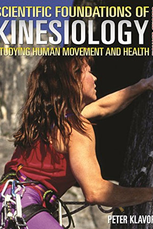Scientific Foundations of Kinesiology Studying Human Movement and Health Second Edition