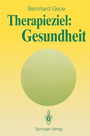 Therapieziel: Gesundheit (German Edition)