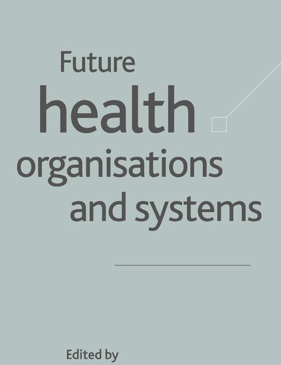 Future Health Organizations and Systems