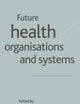 Future Health Organizations and Systems