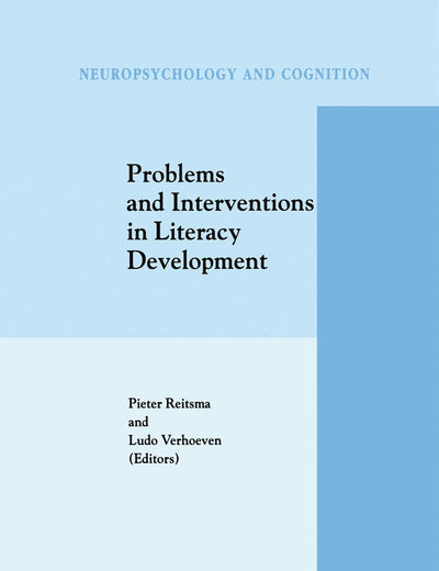 Problems and Interventions in Literacy Development (Neuropsychology and Cognition, 15)