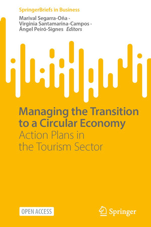Managing the Transition to a Circular Economy: Action Plans in the Tourism Sector (SpringerBriefs in Business)