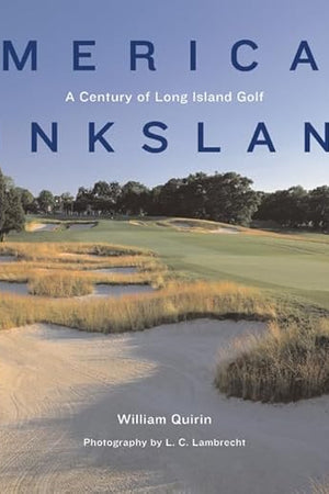America's Linksland: A Century of Long Island Golf