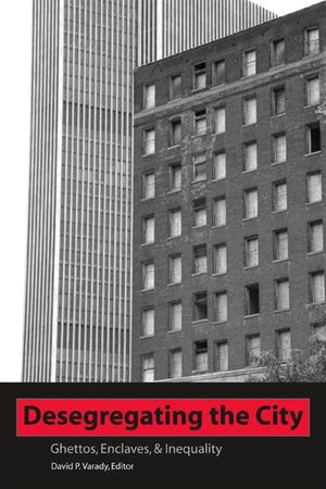 Desegregating the City: Ghettos, Enclaves, and Inequality (African American Studies)