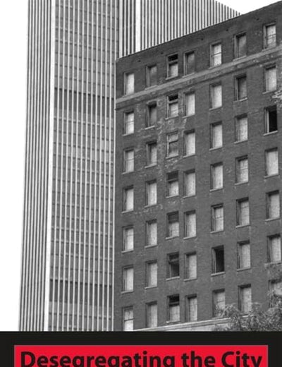 Desegregating the City: Ghettos, Enclaves, and Inequality (African American Studies)