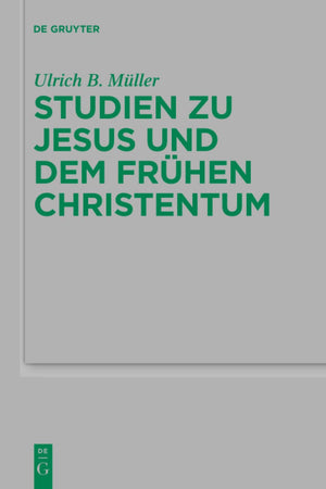 Studien zu Jesus und dem frühen Christentum (Beihefte zur Zeitschrift für die neutestamentliche Wissenschaft, 231) (German Edition)