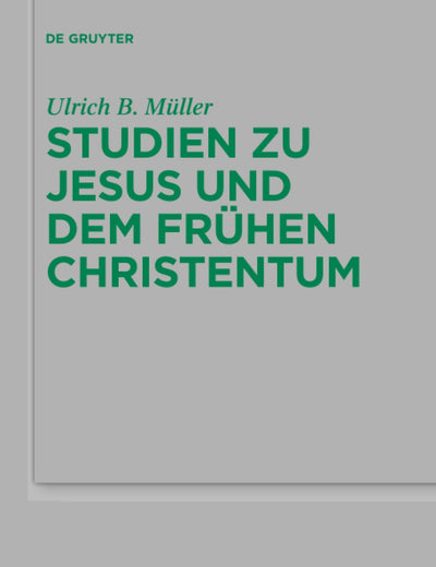 Studien zu Jesus und dem frühen Christentum (Beihefte zur Zeitschrift für die neutestamentliche Wissenschaft, 231) (German Edition)