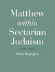 Matthew within Sectarian Judaism (The Anchor Yale Bible Reference Library)