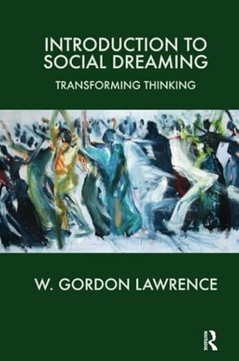 Introduction to Social Dreaming: Transforming Thinking (Psychology, Psychoanalysis & Psychotherapy)