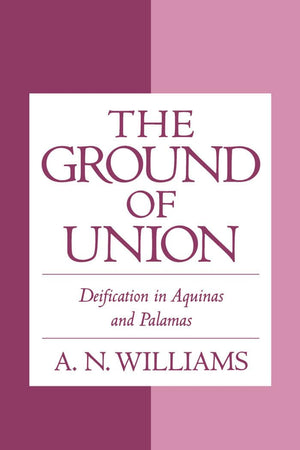The Ground of Union: Deification in Aquinas and Palamas