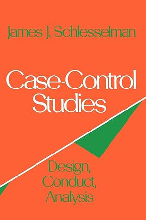 Case-Control Studies: Design, Conduct, Analysis (Monographs in Epidemiology and Biostatistics)