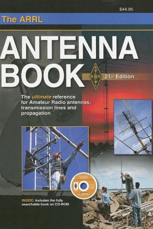 The ARRL Antenna Book: The Ultimate Reference for Amateur Radio Antennas, Transmission Lines And Propagation