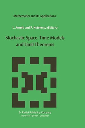 Stochastic Space―Time Models and Limit Theorems (Mathematics and Its Applications, 19)