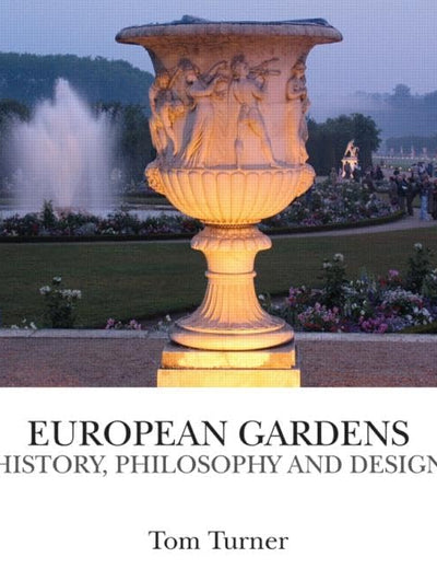 European Gardens: History, Philosophy and Design