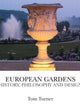 European Gardens: History, Philosophy and Design