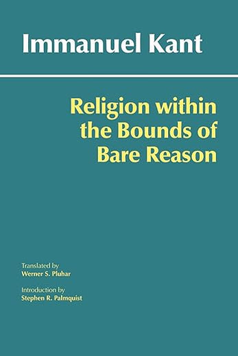 Religion within the Bounds of Bare Reason (Hackett Classics)