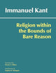 Religion within the Bounds of Bare Reason (Hackett Classics)