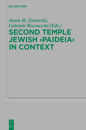Second Temple Jewish “Paideia” in Context (Beihefte zur Zeitschrift für die neutestamentliche Wissenschaft, 228)