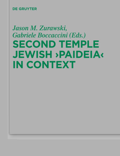 Second Temple Jewish “Paideia” in Context (Beihefte zur Zeitschrift für die neutestamentliche Wissenschaft, 228)