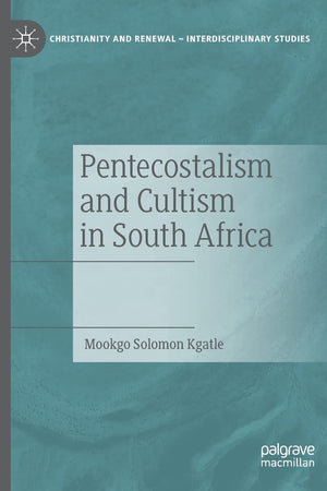 Pentecostalism and Cultism in South Africa (Christianity and Renewal - Interdisciplinary Studies)