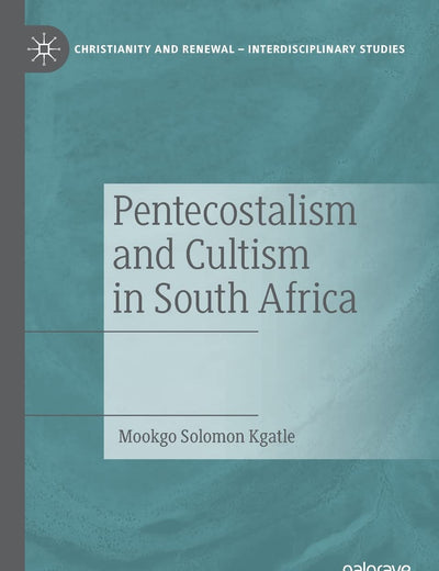 Pentecostalism and Cultism in South Africa (Christianity and Renewal - Interdisciplinary Studies)