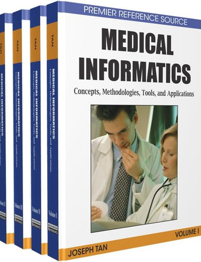 Medical Informatics: Concepts, Methodologies, Tools, and Applications (4 Volumes)