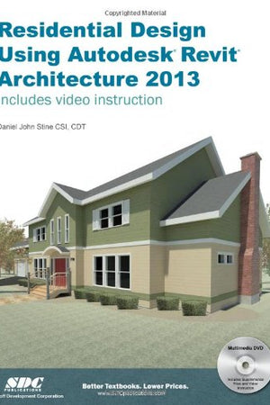 Residential Design Using Autodesk Revit Architecture 2013