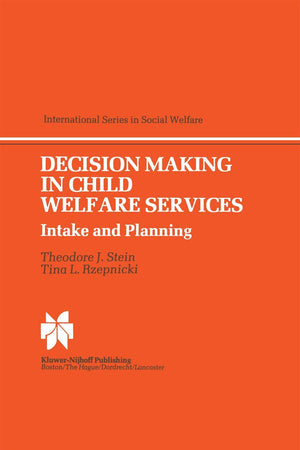 Decision Making in Child Welfare Services: Intake and Planning (International Series in Social Welfare, 4)