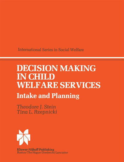 Decision Making in Child Welfare Services: Intake and Planning (International Series in Social Welfare, 4)
