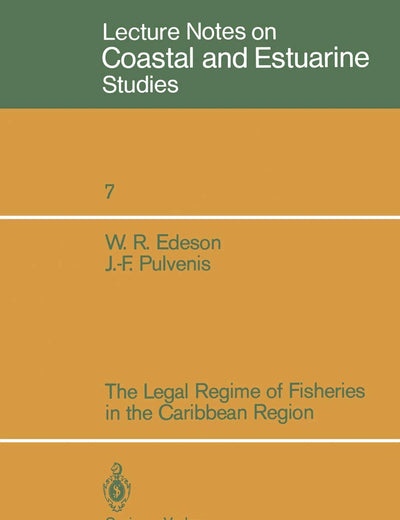 The Legal Regime of Fisheries in the Caribbean Region (Coastal and Estuarine Studies, 7)