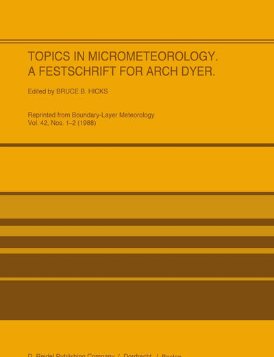 Topics in Micrometeorology. A Festschrift for Arch Dyer