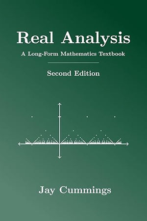 Real Analysis: A Long-Form Mathematics Textbook (The Long-Form Math Textbook Series)