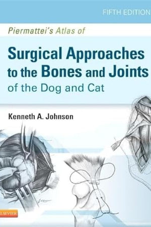 Piermattei's Atlas of Surgical Approaches to the Bones and Joints of the Dog and Cat