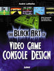 Black Art of Video Game Console Design, The