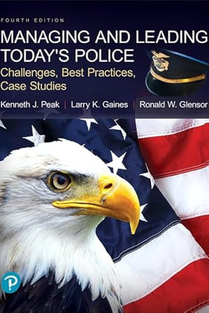 Managing and Leading Today's Police: Challenges, Best Practices, Case Studies