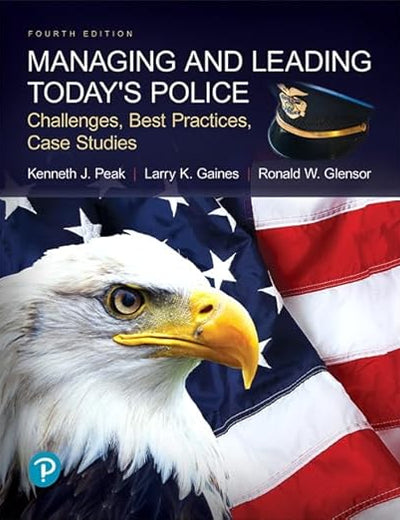 Managing and Leading Today's Police: Challenges, Best Practices, Case Studies