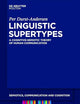 Linguistic Supertypes: A Cognitive-Semiotic Theory of Human Communication (Semiotics, Communication and Cognition [SCC], 6)