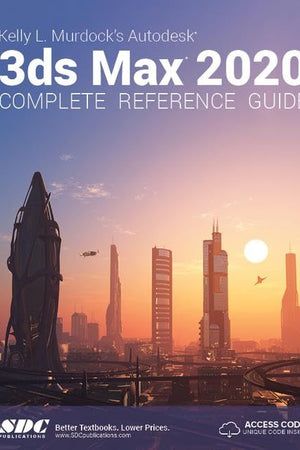 Kelly L. Murdock's Autodesk 3ds Max 2020 Complete Reference Guide