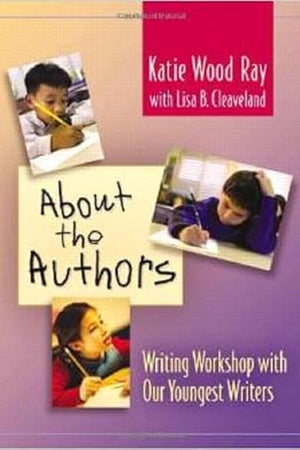 About the Authors: Writing Workshop with Our Youngest Writers