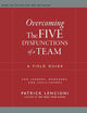 Overcoming the Five Dysfunctions of a Team: A Field Guide for Leaders, Managers, and Facilitators (J-B Lencioni Series)