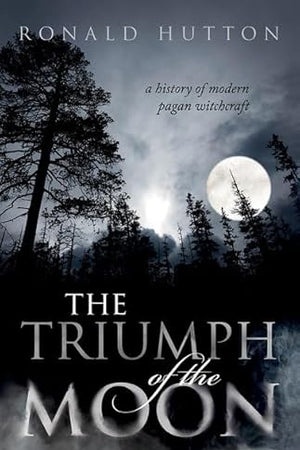 The Triumph of the Moon: A History of Modern Pagan Witchcraft