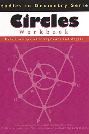 Circles: Relationships with Segments and Angles (Studies in Geometry)