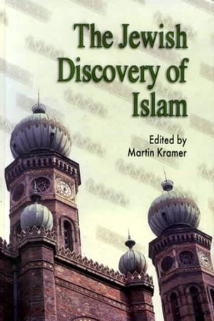 Jewish Discovery of Islam: Studies in Honor of Bernard Lewis