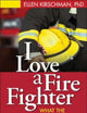 I Love a Fire Fighter: What the Family Needs to Know