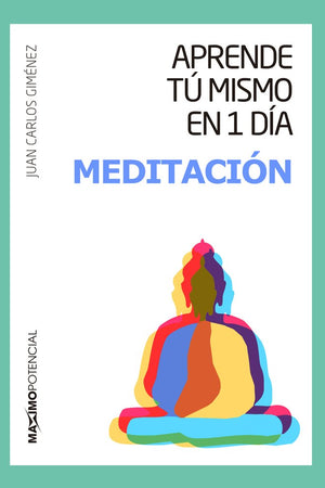 Aprende tú mismo en 1 día meditación (Spanish Edition)