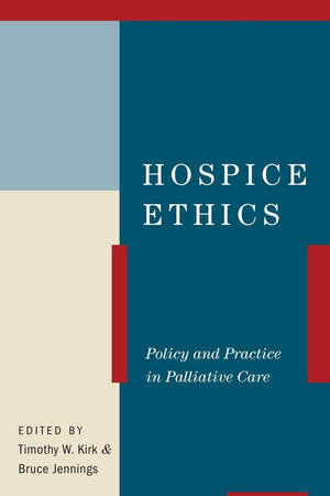 Hospice Ethics: Policy and Practice in Palliative Care