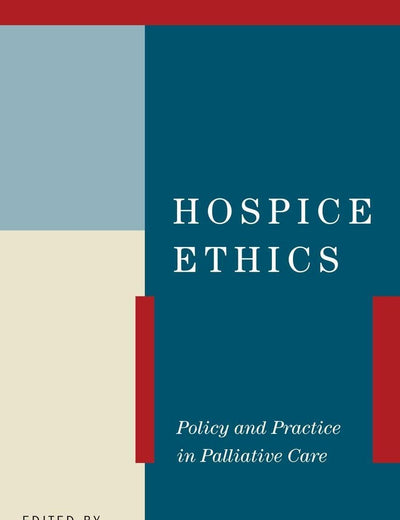 Hospice Ethics: Policy and Practice in Palliative Care