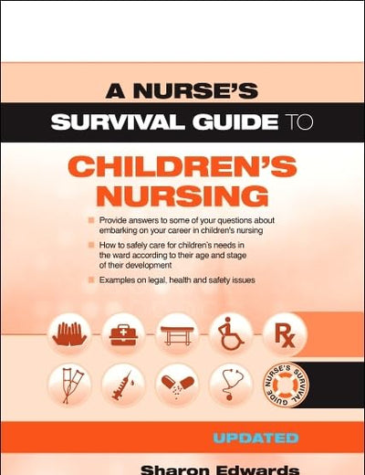 A Nurse's Survival Guide to Children's Nursing - Updated Edition